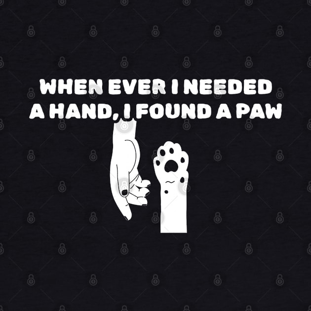 When Ever I Needed a Hand I Found a Paw by TikaNysden